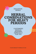 Herbal Combinations for Heavy Periods - Education Series