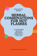 Herbal Combinations for Hot Flashes - Education Series